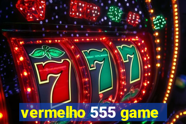 vermelho 555 game